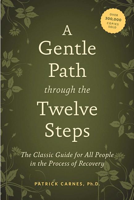 Gentle Path Through the Twelve Steps: The Classic Guide for All People in the Process of Recovery (Revised, Updated, Expanded)