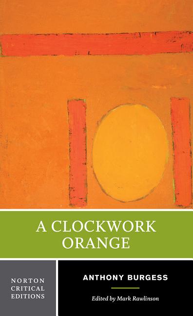 Clockwork Orange: A Norton Critical Edition