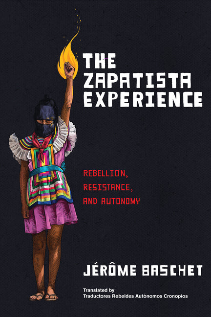 Zapatista Experience: Rebellion, Resistance, and Autonomy