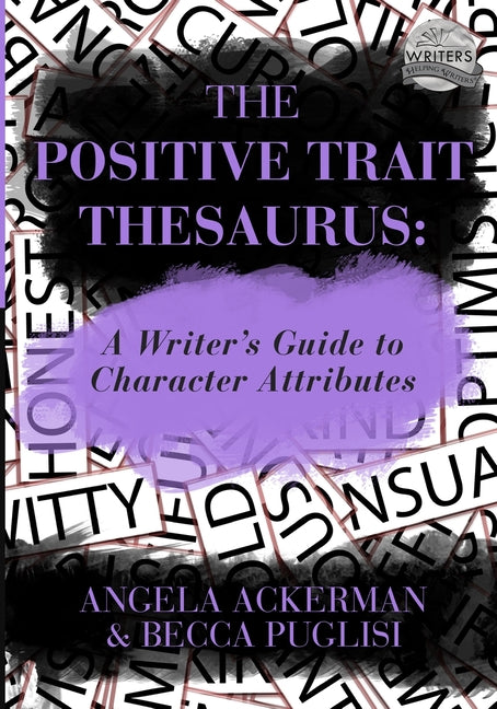 Positive Trait Thesaurus: A Writer's Guide to Character Attributes