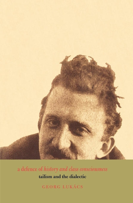 Defence of History and Class Consciousness: Tailism and the Dialectic (Revised)