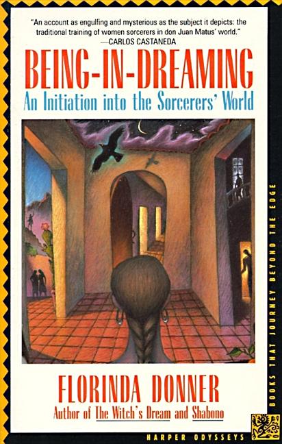 Being-In-Dreaming: An Initiation Into the Sorcerers' World (Revised)