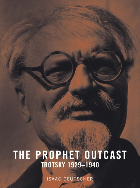 Prophet Outcast: Trotsky: 1929-1940