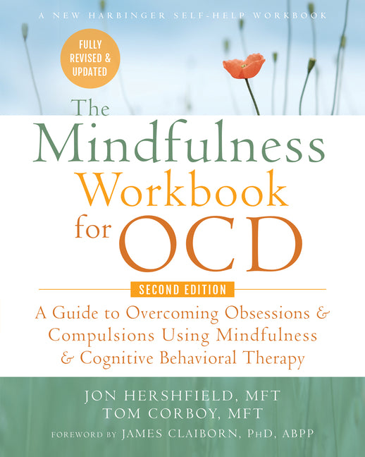 Mindfulness Workbook for Ocd: A Guide to Overcoming Obsessions and Compulsions Using Mindfulness and Cognitive Behavioral Therapy
