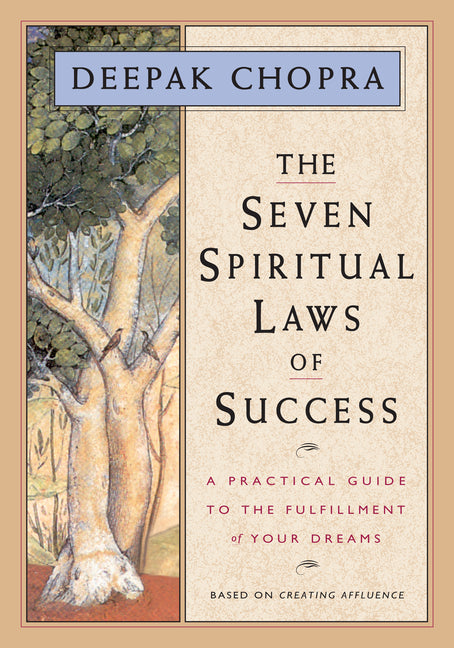 Seven Spiritual Laws of Success: A Practical Guide to the Fulfillment of Your Dreams