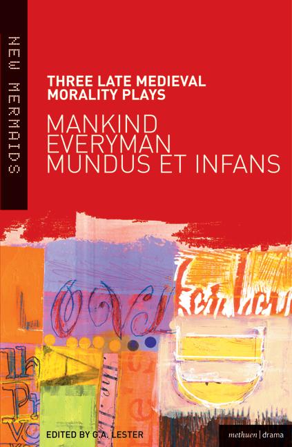Three Late Medieval Morality Plays: Everyman, Mankind and Mundus Et Infans: A New Mermaids Anthology
