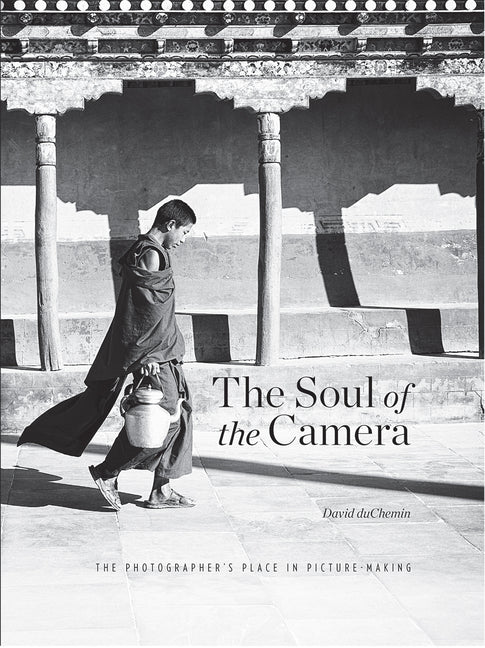 Soul of the Camera: The Photographer's Place in Picture-Making
