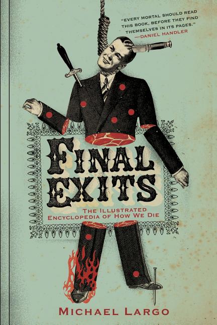 Final Exits: The Illustrated Encyclopedia of How We Die