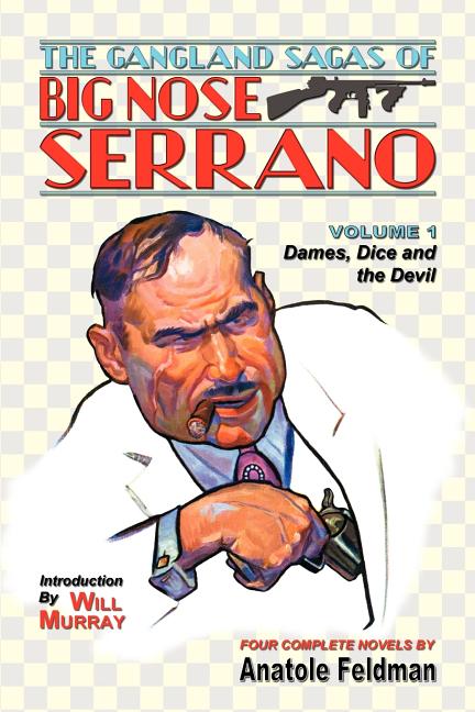 Gangland Sagas of Big Nose Serrano: Volume 1