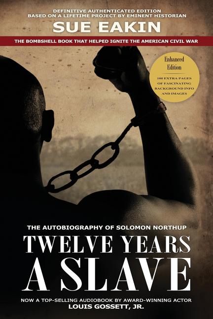 Twelve Years a Slave - Enhanced Edition by Dr. Sue Eakin Based on a Lifetime Project. New Info, Images, Maps (Enhanced)