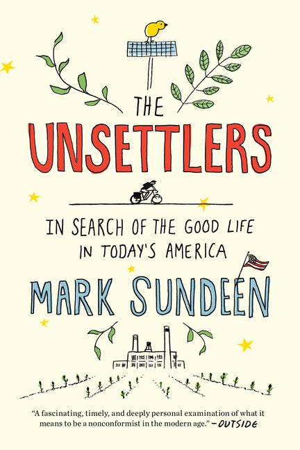 Unsettlers: In Search of the Good Life in Today's America