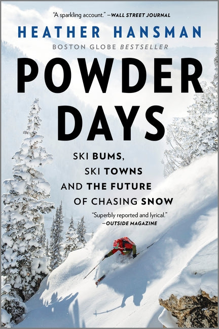 Powder Days: Ski Bums, Ski Towns, and the Future of Chasing Snow (First Time Trade)