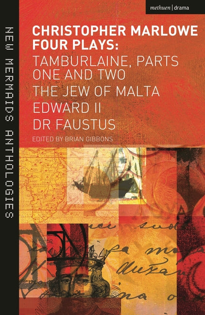 Christopher Marlowe: Four Plays: Tamburlaine, Parts One and Two, the Jew of Malta, Edward II and Dr Faustus