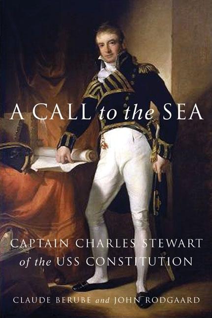 Call to the Sea: Captain Charles Stewart of the USS Constitution
