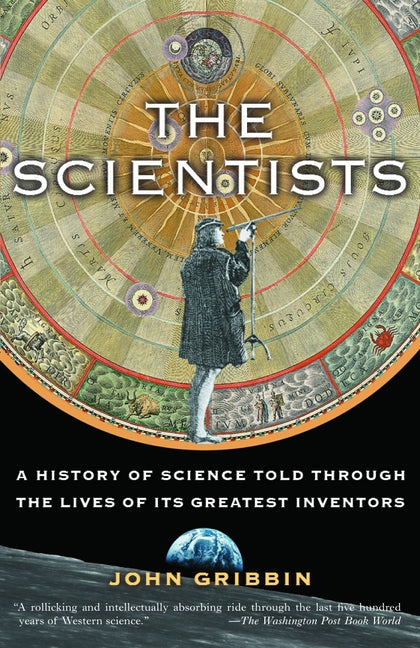 Scientists: A History of Science Told Through the Lives of Its Greatest Inventors