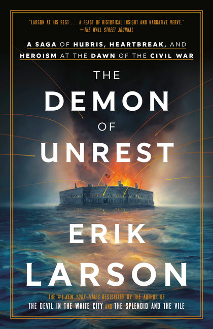 Demon of Unrest: A Saga of Hubris, Heartbreak, and Heroism at the Dawn of the Civil War