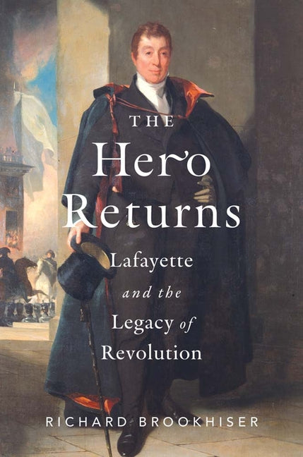 Hero Returns: Lafayette and the Legacy of Revolution