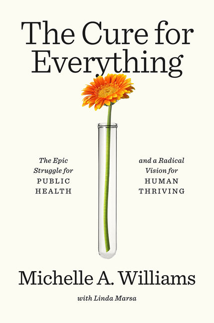 Cure for Everything: The Epic Struggle for Public Health and a Radical Vision for Human Thriving