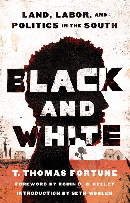 Black and White: Land, Labor, and Politics in the South (Reissue)
