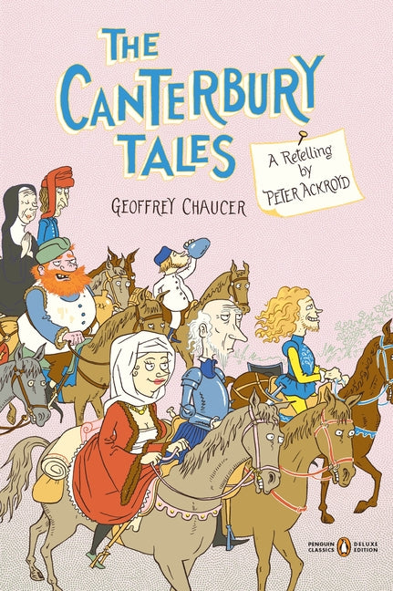 Canterbury Tales: A Retelling by Peter Ackroyd (Penguin Classics Deluxe Edition)