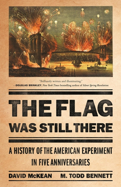 Flag Was Still There: A History of the American Experiment in Five Anniversaries