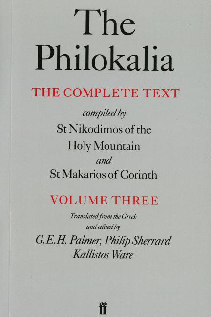 Philokalia, Volume 3: The Complete Text; Compiled by St. Nikodimos of the Holy Mountain & St. Markarios of Corinth (Revised)