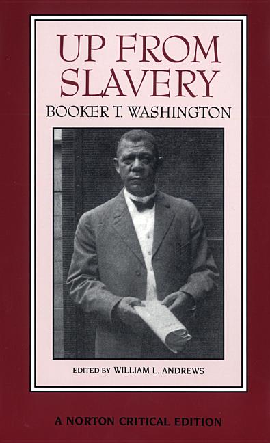Up from Slavery: A Norton Critical Edition