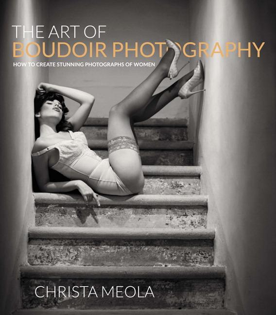 Art of Boudoir Photography: How to Create Stunning Photographs of Women