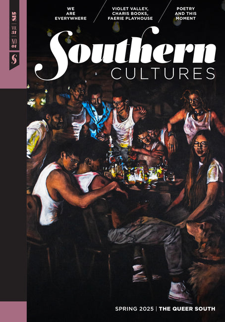 Southern Cultures: The Queer South: Volume 31, Number 1 - Spring 2025