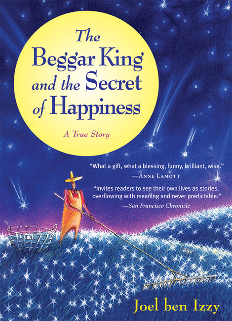 Beggar King and the Secret of Happiness: A True Story