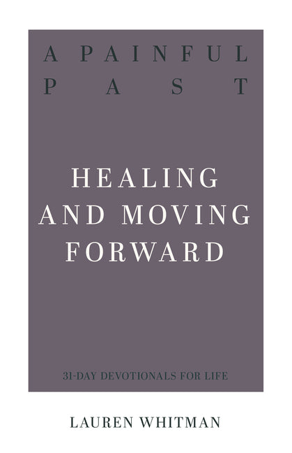 Painful Past: Healing and Moving Forward