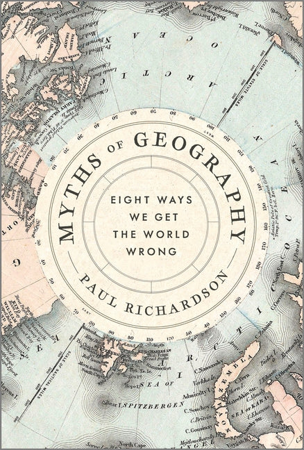 Myths of Geography: Eight Ways We Get the World Wrong (Original)