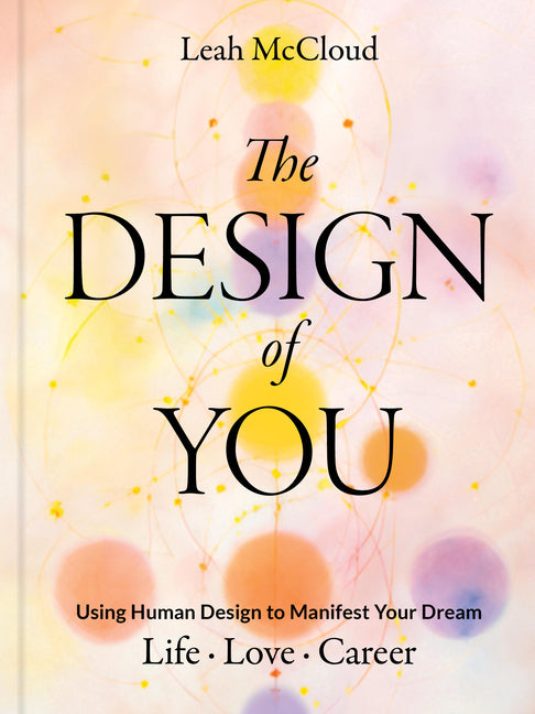 Design of You: Using Human Design to Manifest Your Dream Life - Love - Career
