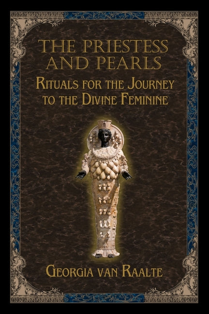 Priestess and Pearls: Rituals for the Journey to the Divine Feminine