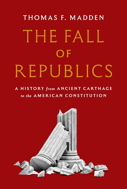 Fall of Republics: A History from Ancient Carthage to the American Constitution