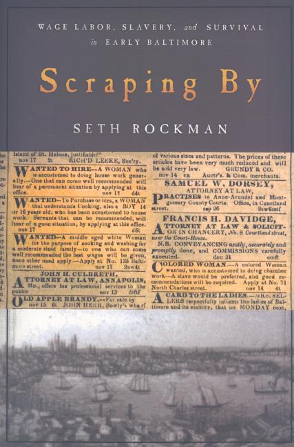 Scraping by: Wage Labor, Slavery, and Survival in Early Baltimore