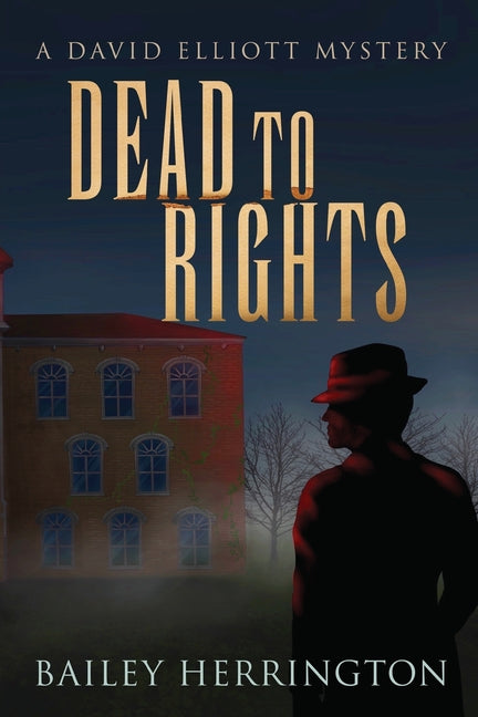 Dead to Rights: A David Elliott Mystery