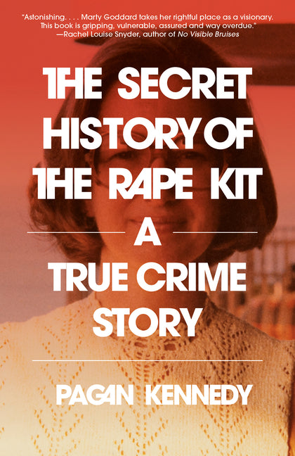 Secret History of the Rape Kit: A True Crime Story