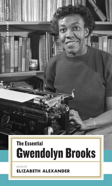 Essential Gwendolyn Brooks: (American Poets Project #19)