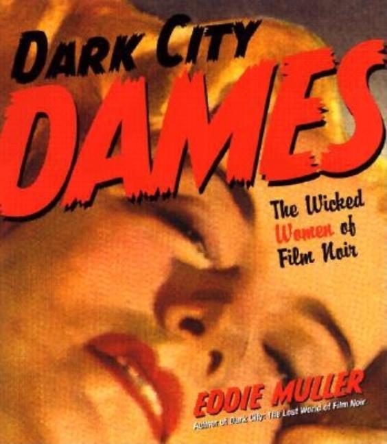 Dark City Dames: The Wicked Women of Film Noir