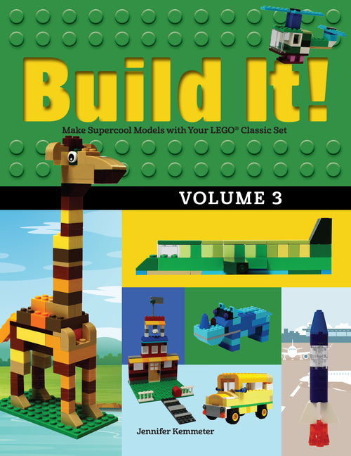 Build It! Volume 3: Make Supercool Models with Your Lego(r) Classic Set