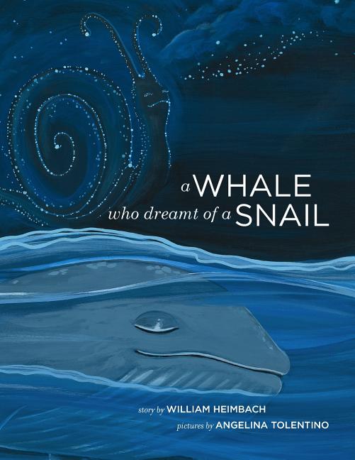 Whale Who Dreamt of a Snail: A bedtime picture book about our dreams, and how we are connected to the other inhabitants of our world.