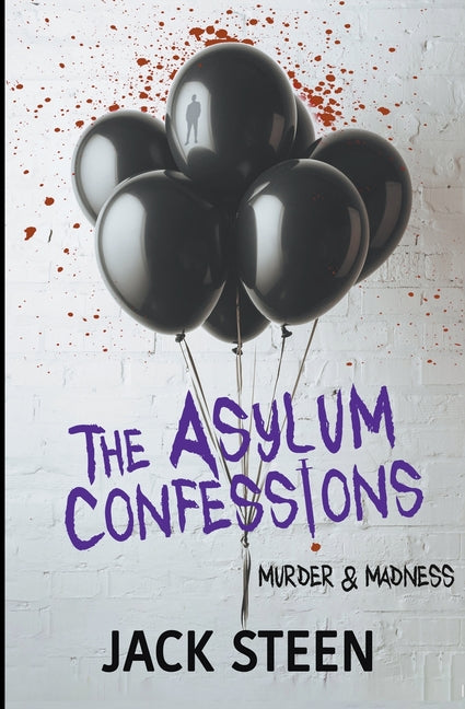 Asylum Confessions: Murder & Madness