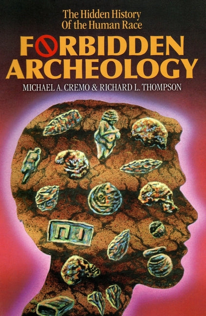 Forbidden Archeology: The Hidden History of the Human Race (Rev)