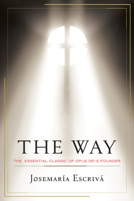 Way: The Essential Classic of Opus Dei's Founder
