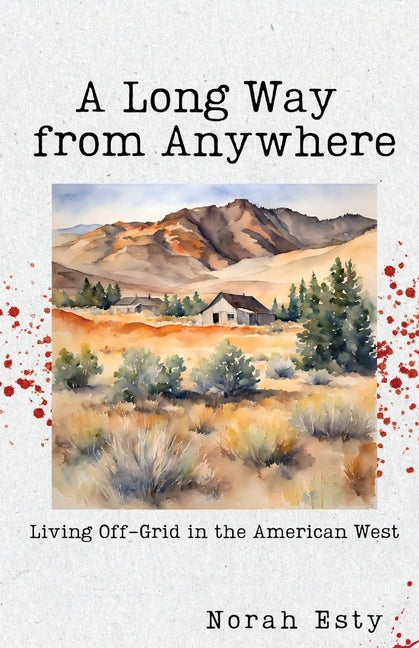 Long Way from Anywhere: Living Off-Grid in the American West