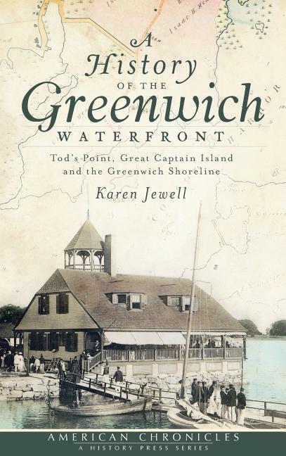 History of the Greenwich Waterfront: Tod's Point, Great Captain Island and the Greenwich Shoreline
