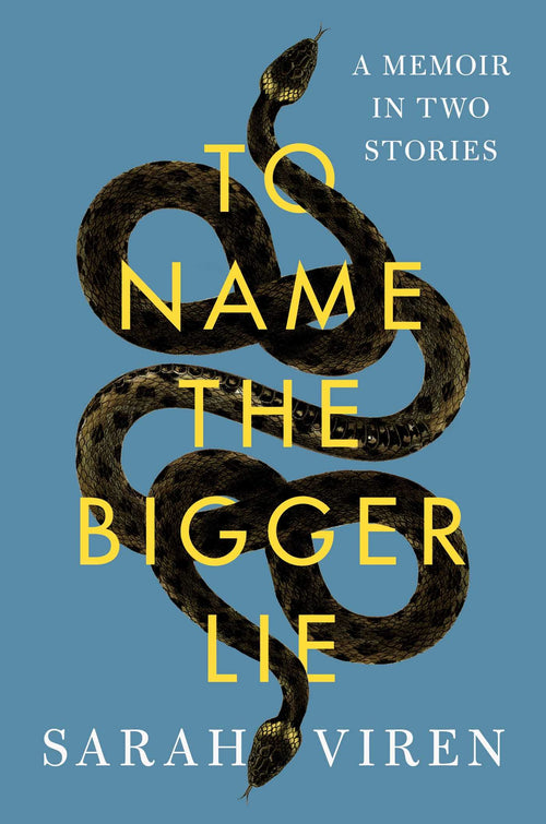 To Name The Bigger Lie: A Memoir In Two Stories