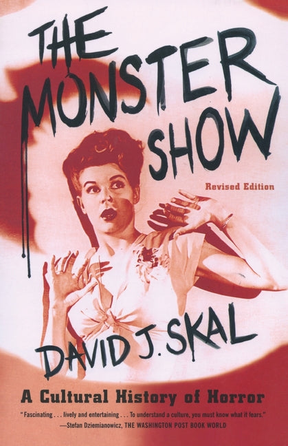Monster Show: A Cultural History of Horror (Revised)