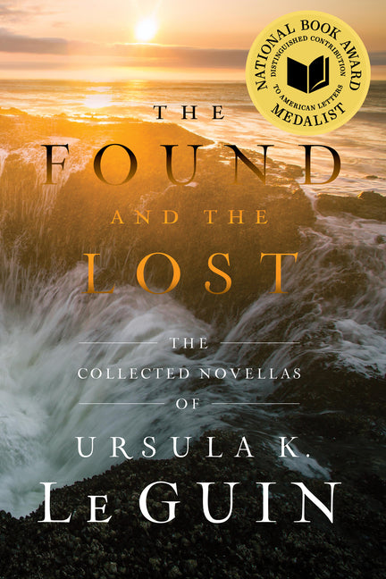 Found and the Lost: The Collected Novellas of Ursula K. Le Guin